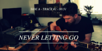 SIDE A | TRACK #1 | NEVER LETTING GO